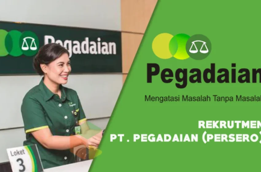 Lowongan Kerja PT Pegadaian (Persero) Tahun 2024